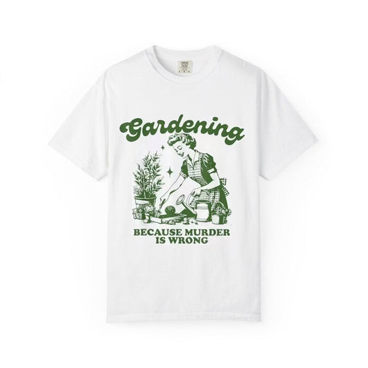 "Gardening Because Murder Is Wrong"